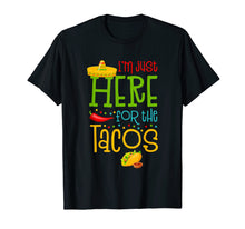 Load image into Gallery viewer, Funny shirts V-neck Tank top Hoodie sweatshirt usa uk au ca gifts for I&#39;m Just Here For The Tacos Cinco De Mayo T-Shirt 2718994
