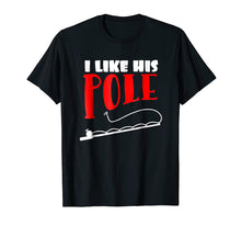 Load image into Gallery viewer, Funny shirts V-neck Tank top Hoodie sweatshirt usa uk au ca gifts for Women&#39;s I Like His Pole T-Shirt Funny Fishing Couples Gifts 1069705
