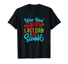 Load image into Gallery viewer, Woo Hoo Happy Last Day Of School Shirt | Fun Teacher Student
