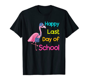 Funny shirts V-neck Tank top Hoodie sweatshirt usa uk au ca gifts for Happy Last Day Of School Flamingo  Student Teacher T-Shirt 286733