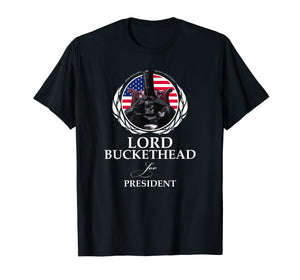 Funny shirts V-neck Tank top Hoodie sweatshirt usa uk au ca gifts for Lord Buckethead for President T Shirt 2396327