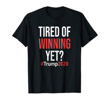 Load image into Gallery viewer, Funny shirts V-neck Tank top Hoodie sweatshirt usa uk au ca gifts for Tired of Winning Yet Trump Supporter Tshirt Political 2020 2008633
