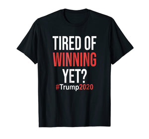 Funny shirts V-neck Tank top Hoodie sweatshirt usa uk au ca gifts for Tired of Winning Yet Trump Supporter Tshirt Political 2020 2008633