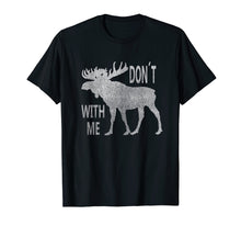 Load image into Gallery viewer, Funny shirts V-neck Tank top Hoodie sweatshirt usa uk au ca gifts for Vintage Style Don&#39;t Moose With Me TShirt 2083047
