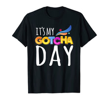 Load image into Gallery viewer, Funny shirts V-neck Tank top Hoodie sweatshirt usa uk au ca gifts for It&#39;s My Gotcha Day Adoption Day Shirt 1894921
