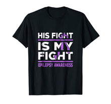 Load image into Gallery viewer, His Fight is My Fight Epilepsy Awareness Shirt 378159
