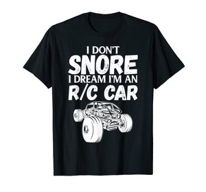 Funny shirts V-neck Tank top Hoodie sweatshirt usa uk au ca gifts for RC Car Racing I Don't Snore I Dream RC Racing Meme R/C Quote 3100341