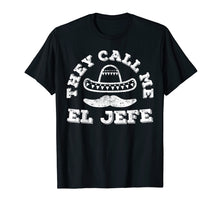 Load image into Gallery viewer, They Call Me El Jefe T-Shirt Cinco De Mayo Party Gift
