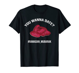 Funny shirts V-neck Tank top Hoodie sweatshirt usa uk au ca gifts for You Want a Date T-Shirt Funny Ramadan Mubarak Iftar Gift 1827778