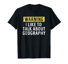 Load image into Gallery viewer, Funny shirts V-neck Tank top Hoodie sweatshirt usa uk au ca gifts for I Like To Talk About Geography Shirt : Geographer Gift 1365222
