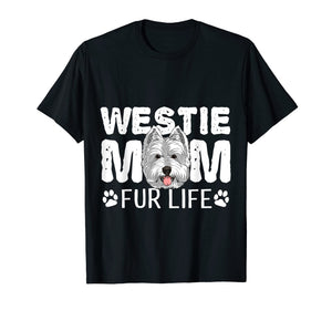 Funny shirts V-neck Tank top Hoodie sweatshirt usa uk au ca gifts for Westie Mom Fur Life Dog Mothers Day Gift Pun T-Shirt 1759547