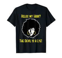 Load image into Gallery viewer, Funny shirts V-neck Tank top Hoodie sweatshirt usa uk au ca gifts for Relax My Hair Shirt - The Devil is a Lye - Afro Hair Shirt 2537011
