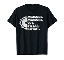 Load image into Gallery viewer, Funny shirts V-neck Tank top Hoodie sweatshirt usa uk au ca gifts for Measure Measure Cut Swear Repeat - Funny Woodworker T-Shirt 1450289
