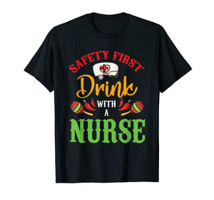 Funny shirts V-neck Tank top Hoodie sweatshirt usa uk au ca gifts for Safety First Drink With A Nurse Shirt Cinco De Mayo Mexican 287025