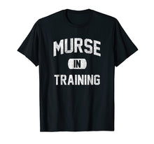 Load image into Gallery viewer, Funny shirts V-neck Tank top Hoodie sweatshirt usa uk au ca gifts for Murse in Training Male Nurse 2028217
