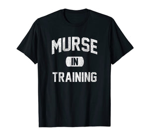 Funny shirts V-neck Tank top Hoodie sweatshirt usa uk au ca gifts for Murse in Training Male Nurse 2028217
