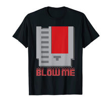 Load image into Gallery viewer, Funny shirts V-neck Tank top Hoodie sweatshirt usa uk au ca gifts for Blow Me - Funny Vintage Retro 8-Bit Cartridge Gaming T-Shirt 2601056
