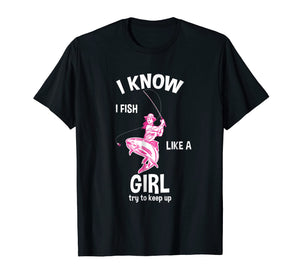 Funny shirts V-neck Tank top Hoodie sweatshirt usa uk au ca gifts for I know I Fish like a girl - fun fishing t-shirt 553359