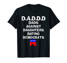Load image into Gallery viewer, Funny shirts V-neck Tank top Hoodie sweatshirt usa uk au ca gifts for Dads Against Daughters Dating Democrats T Shirt 2450346
