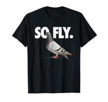 Load image into Gallery viewer, Funny shirts V-neck Tank top Hoodie sweatshirt usa uk au ca gifts for So Fly Pigeon Shirt 998834
