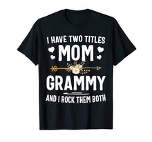 Load image into Gallery viewer, I Have Two Titles Mom And Grammy Shirt Christmas Gifts
