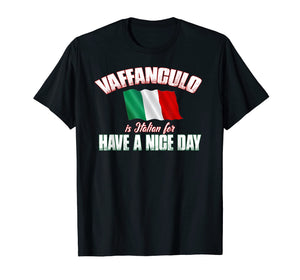 Funny shirts V-neck Tank top Hoodie sweatshirt usa uk au ca gifts for Vaffanculo Have A Nice Day Shirt - Funny Italian T-Shirt 2472592