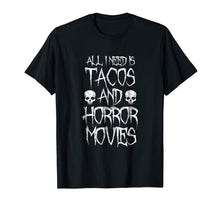 Load image into Gallery viewer, Funny shirts V-neck Tank top Hoodie sweatshirt usa uk au ca gifts for All I Need Is Tacos and Horror Movies Shirt - Horror T-shirt 2256663
