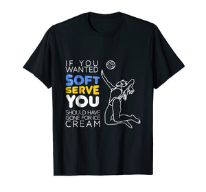 Funny shirts V-neck Tank top Hoodie sweatshirt usa uk au ca gifts for Cool Volleyball Player Gift - Wanted Soft Serve T-Shirt 2098670