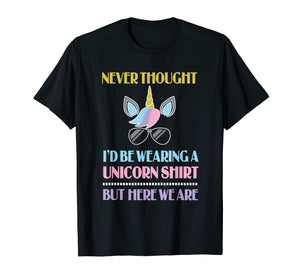 Funny shirts V-neck Tank top Hoodie sweatshirt usa uk au ca gifts for Never Thought I'd Be Wearing A Unicorn Shirt But Here We Are 1306744