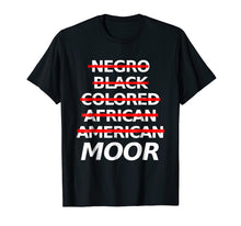 Load image into Gallery viewer, Funny shirts V-neck Tank top Hoodie sweatshirt usa uk au ca gifts for Moorish American Apparel  Moor  Tee Shirt - Official 608692
