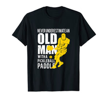 Load image into Gallery viewer, Funny shirts V-neck Tank top Hoodie sweatshirt usa uk au ca gifts for Mens Never Underestimate Old Man with Pickleball Paddle T-shirt 1165870

