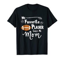 Load image into Gallery viewer, Funny shirts V-neck Tank top Hoodie sweatshirt usa uk au ca gifts for My Favorite Player Calls Me Mom T-Shirt Football Tee Shirt 2080430
