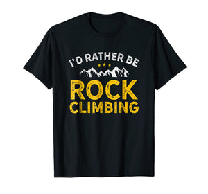 Funny shirts V-neck Tank top Hoodie sweatshirt usa uk au ca gifts for I'd Rather Be Rock Climbing Shirt 1082923