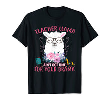 Load image into Gallery viewer, Funny shirts V-neck Tank top Hoodie sweatshirt usa uk au ca gifts for Teacher Llama Ain&#39;t Got Time For Your Drama Funny T-Shirt 1520011
