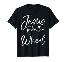 Load image into Gallery viewer, Funny shirts V-neck Tank top Hoodie sweatshirt usa uk au ca gifts for Jesus Take the Wheel Shirt Cute Christian Faith in Christ 1436837
