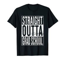 Load image into Gallery viewer, Straight Outta Grad School | Great Graduation Gift Shirt
