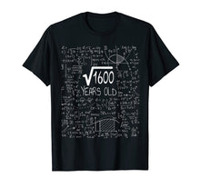 Load image into Gallery viewer, Square Root of 1600: 40 Years Old - Birthday Gift T-Shirt
