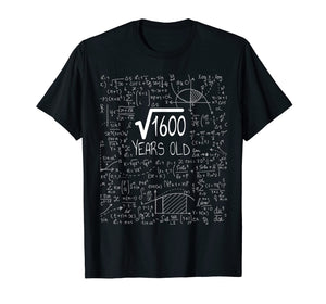 Square Root of 1600: 40 Years Old - Birthday Gift T-Shirt