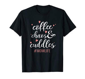 Funny shirts V-neck Tank top Hoodie sweatshirt usa uk au ca gifts for Coffee Chaos and Cuddles Mom Life T-Shirt Mother with Kids 2942112