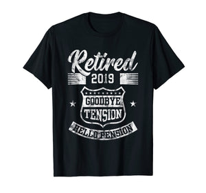 Retired 2019 Goodbye Tension Hello Pension Retirements Shirt