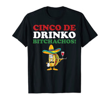 Load image into Gallery viewer, Funny shirts V-neck Tank top Hoodie sweatshirt usa uk au ca gifts for Cinco De Drinko Bitchachos Wine Cinco De Mayo Tshirt Gifts 1519533

