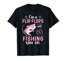 Load image into Gallery viewer, I'm A Flip Flops And Fishing Kinda Girl Funny T-Shirt
