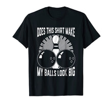 Load image into Gallery viewer, Funny shirts V-neck Tank top Hoodie sweatshirt usa uk au ca gifts for Does This Shirt Make My Balls Look Big Bowling Tee 4003731
