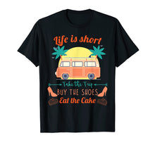 Load image into Gallery viewer, Funny shirts V-neck Tank top Hoodie sweatshirt usa uk au ca gifts for Life Is Short Take The Trip Buy The Shoes Eat The Cake Shirt 2538301
