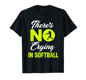 There's No Crying In Softball Funny Softball T-Shirt
