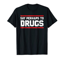 Load image into Gallery viewer, Funny shirts V-neck Tank top Hoodie sweatshirt usa uk au ca gifts for Say Perhaps To Drugs Funny Nurse Life Shirt 2732228
