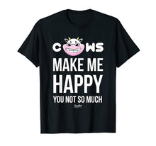 Load image into Gallery viewer, Funny shirts V-neck Tank top Hoodie sweatshirt usa uk au ca gifts for Cows Make Me Happy You Not So Much Shirt Funny Cow Lover 812207
