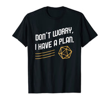 Load image into Gallery viewer, Funny shirts V-neck Tank top Hoodie sweatshirt usa uk au ca gifts for Funny Don&#39;t Worry I Have a Plan Polyhedral D20 T-Shirt 2301827
