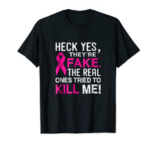 Load image into Gallery viewer, Yes They&#39;re Fake - The Real Ones Tried To Kill Me Shirt
