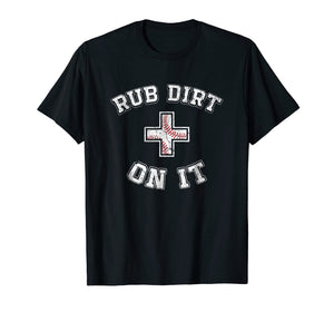 Funny shirts V-neck Tank top Hoodie sweatshirt usa uk au ca gifts for 'Rub Dirt On It' Funny Baseball Sports T-shirt 1144850
